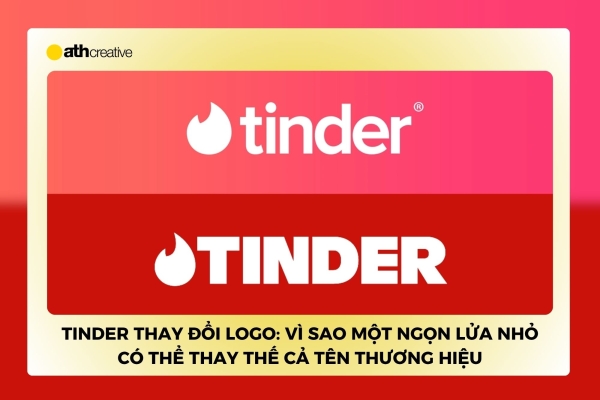 Tinder thay đổi logo: Vì sao một ngọn lửa nhỏ có thể thay thế cả tên thương hiệu?