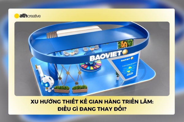 Xu hướng thiết kế gian hàng triển lãm 2026: Điều gì đang thay đổi?