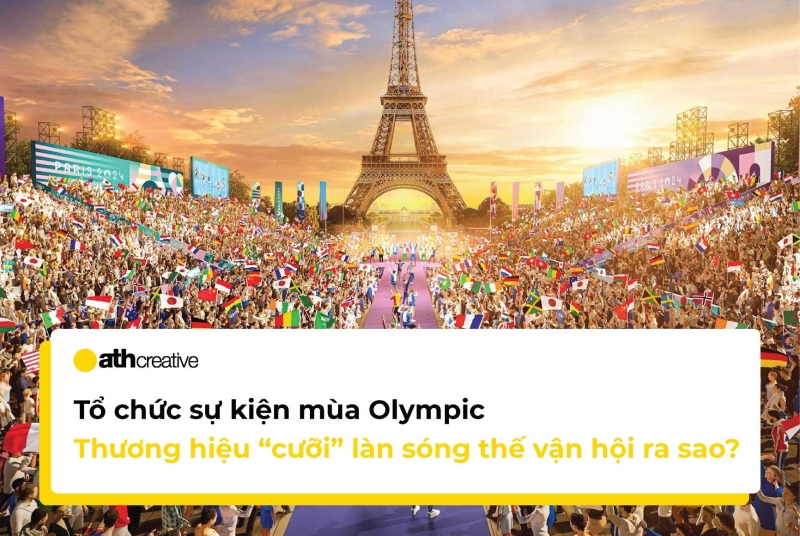 Tổ chức sự kiện mùa Olympic, thương hiệu “cưỡi” làn sóng thế vận hội ra sao?
