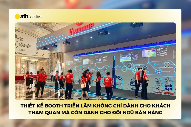 Thiết kế Booth triển lãm không chỉ dành cho khách tham quan mà còn dành cho đội ngũ bán hàng