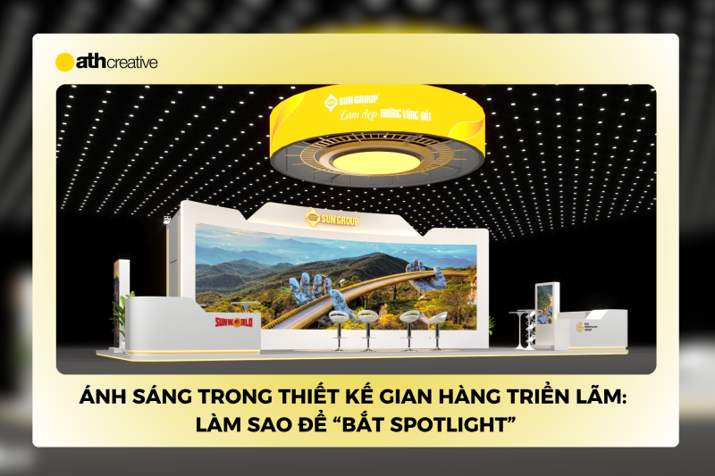 Ánh sáng trong thiết kế gian hàng triển lãm: Làm sao để “bắt spotlight”?