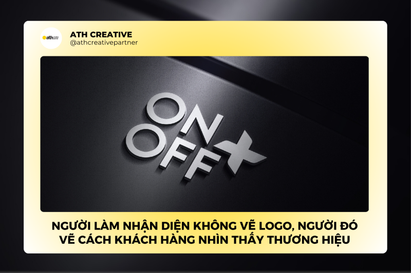 Người làm nhận diện không vẽ logo, người đó vẽ cách khách hàng nhìn thấy thương hiệu