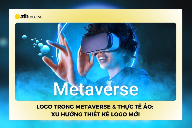 Logo trong Metaverse & Thực tế ảo: Xu hướng thiết kế logo mới