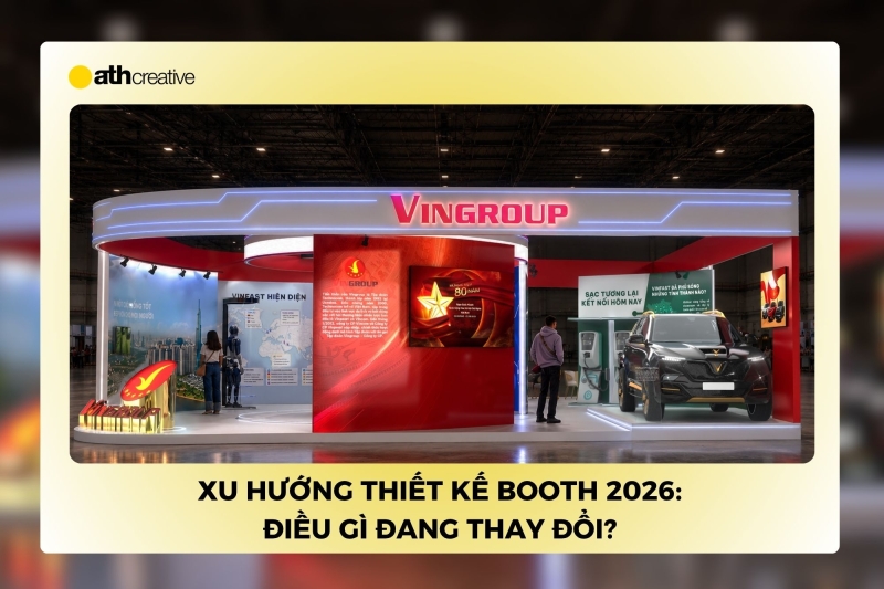 Xu hướng thiết kế booth 2026: Điều gì đang thay đổi?