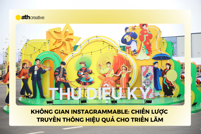 Không gian Instagrammable: Chiến lược truyền thông hiệu quả cho triển lãm