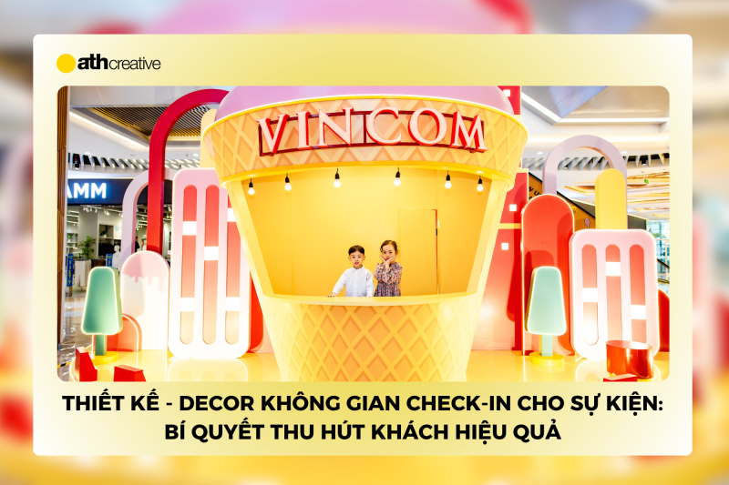 Thiết kế - decor không gian check-in cho sự kiện: Bí quyết thu hút khách hiệu quả