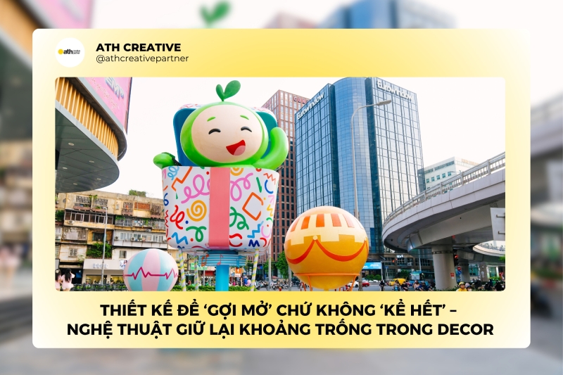 Thiết kế để ‘gợi mở’ chứ không ‘kể hết’ – Nghệ thuật giữ lại khoảng trống trong decor