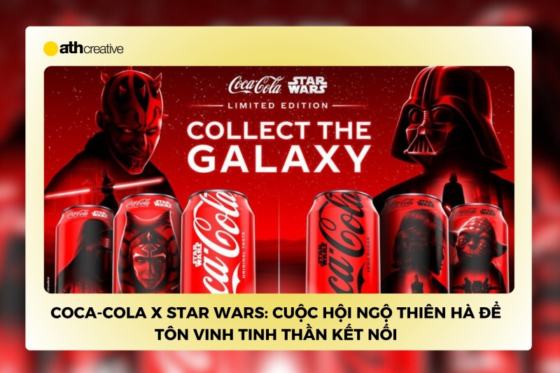 Coca-Cola x Star Wars: Cuộc hội ngộ thiên hà để tôn vinh tinh thần kết nối
