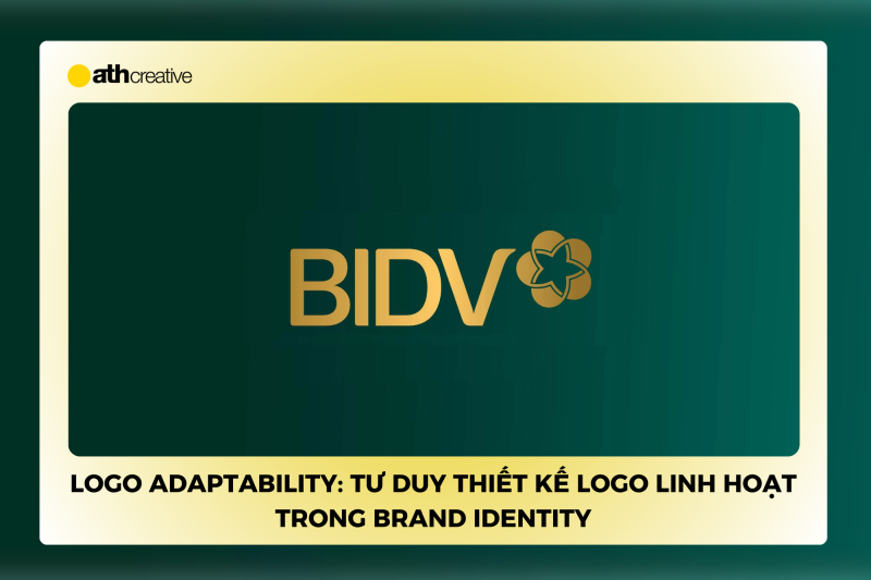 Logo Adaptability: Tư duy thiết kế logo linh hoạt trong brand identity