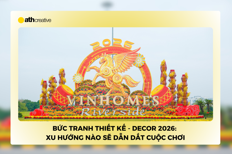 Bức tranh Thiết kế - Decor 2026: Xu hướng nào sẽ dẫn dắt cuộc chơi?