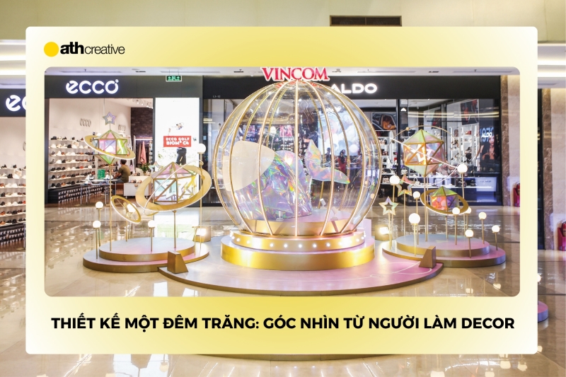 Thiết kế một đêm trăng: Góc nhìn sáng tạo từ người làm decor