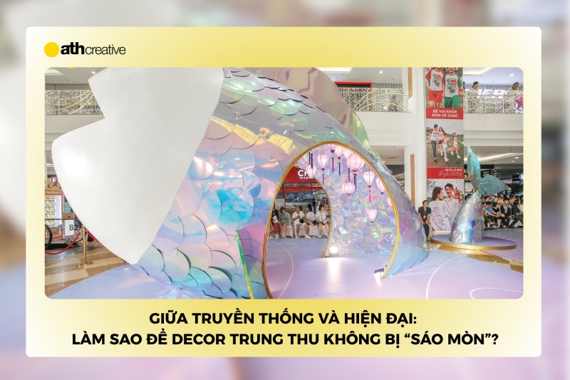 Giữa truyền thống và hiện đại: Làm sao để decor Trung thu không bị “sáo mòn”?