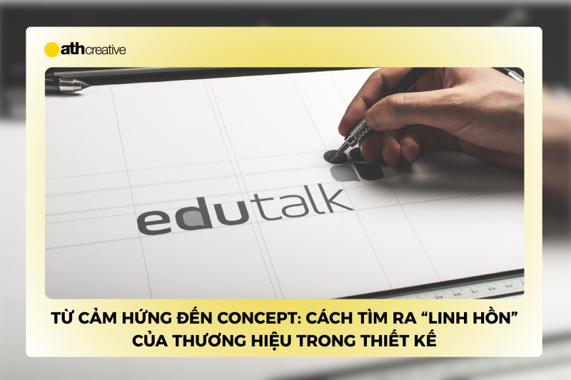 Từ cảm hứng đến concept: Cách tìm ra “linh hồn” của thương hiệu trong thiết kế
