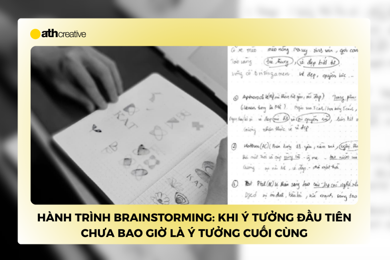 Hành trình brainstorming: Khi ý tưởng đầu tiên chưa bao giờ là ý tưởng cuối cùng