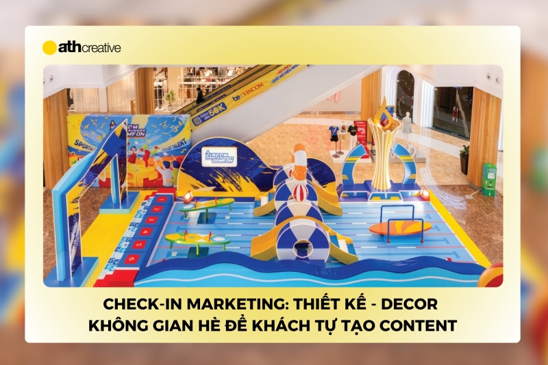 Check-in marketing: Thiết kế - decor không gian hè để khách tự tạo content