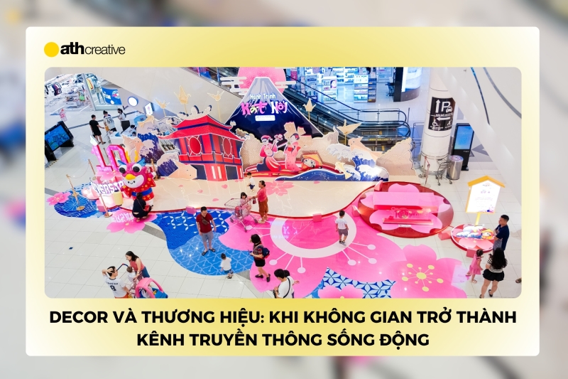 Decor và thương hiệu: Khi không gian trở thành kênh truyền thông sống động