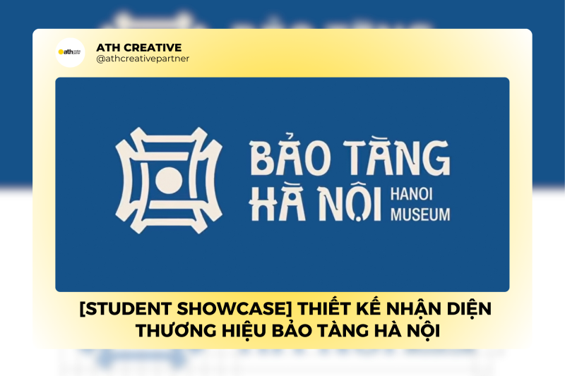 [Student Showcase] Thiết kế Nhận diện Thương hiệu Bảo tàng Hà Nội