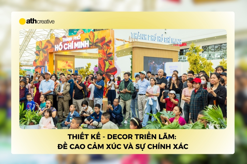 Thiết kế - Decor triển lãm: Đề cao cảm xúc và sự chính xác