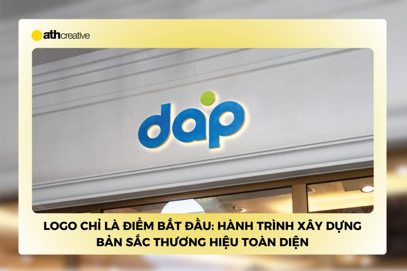 Logo chỉ là điểm bắt đầu: Hành trình xây dựng bản sắc thương hiệu toàn diện