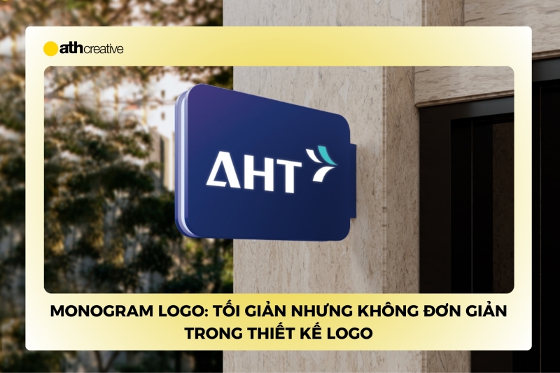 Monogram logo: Tối giản nhưng không đơn giản trong thiết kế logo