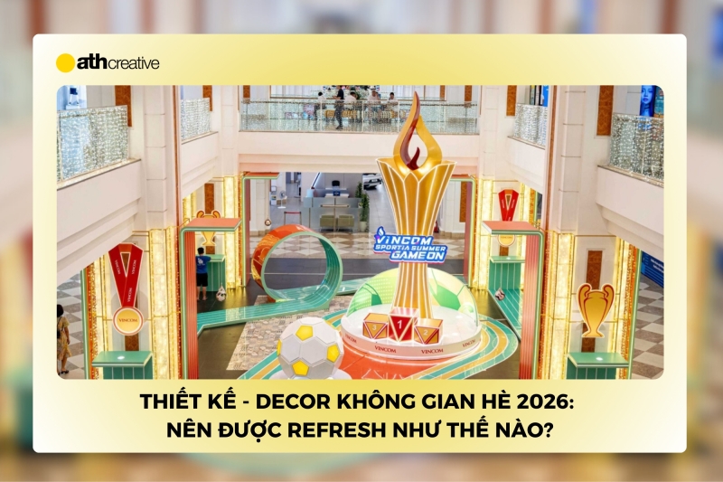 Thiết kế - Decor không gian mùa hè 2026: Nên được “refresh” như thế nào?