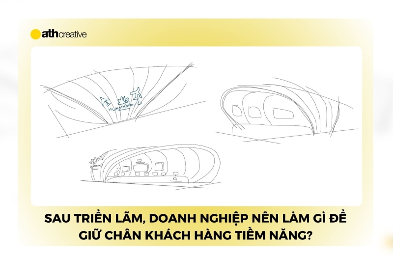 Sau triển lãm, doanh nghiệp nên làm gì để “giữ chân” khách hàng tiềm năng?