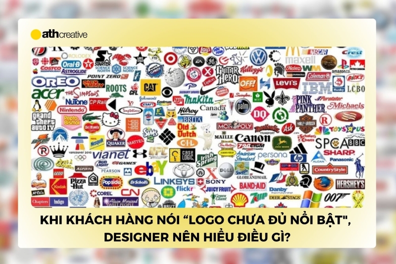 Khi khách hàng nói “logo chưa đủ nổi bật”, designer nên hiểu điều gì?