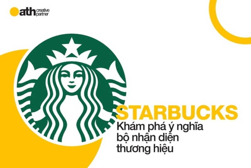 Bộ nhận diện Starbuck - Vẻ đẹp từ sự pha trộn những giá trị bản sắc thương hiệu