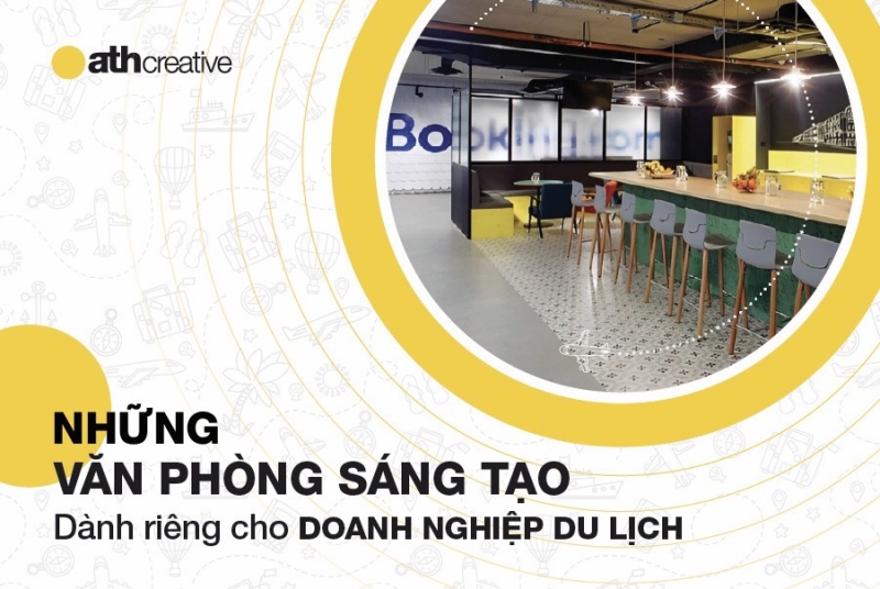 Những mẫu văn phòng công ty du lịch chỉ nhìn đã muốn đặt tour!